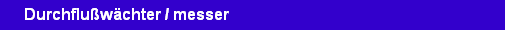 Durchflu�w�chter / messer